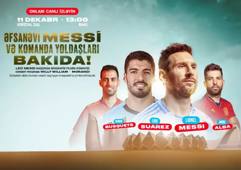 Messi və komanda yoldaşları Bakıya gəlir!