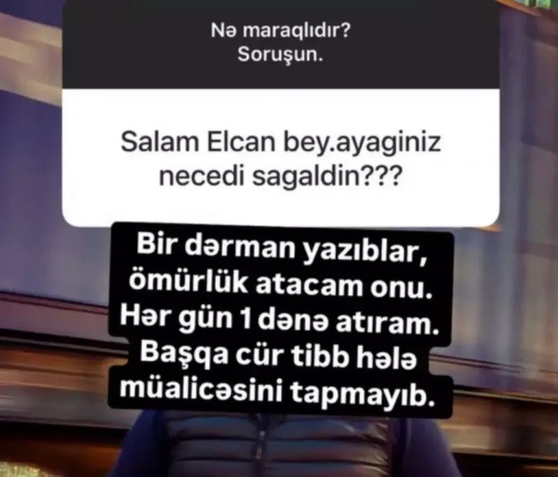 “Bu dərmanı ömürlük atacağam” - Elcan