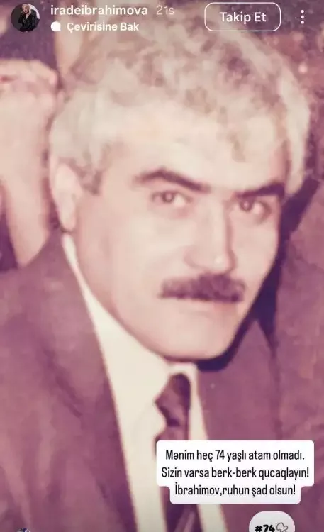 “Mənim heç 74 yaşlı atam olmadı”