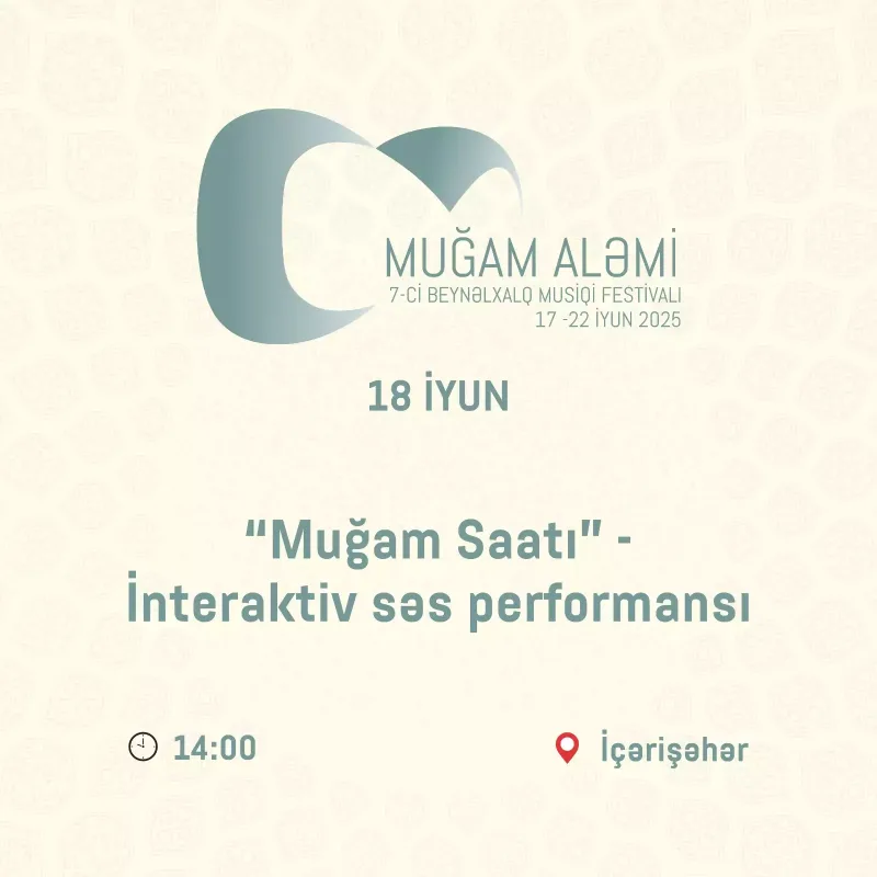 İçərişəhərdə “Muğam Saatı” — İnteraktiv səs performansı baş tutacaq