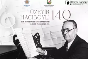 Üzeyir Hacıbəyli XVII Beynəlxalq Musiqi Festivalı başlayır