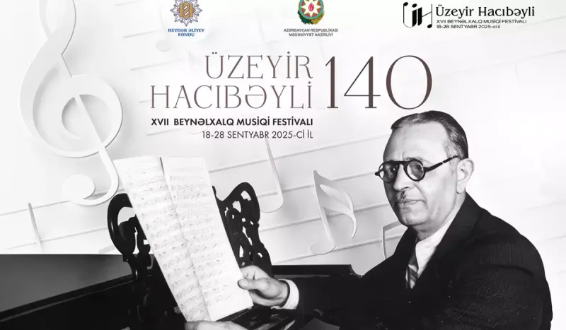 Üzeyir Hacıbəyli XVII Beynəlxalq Musiqi Festivalı başlayır
