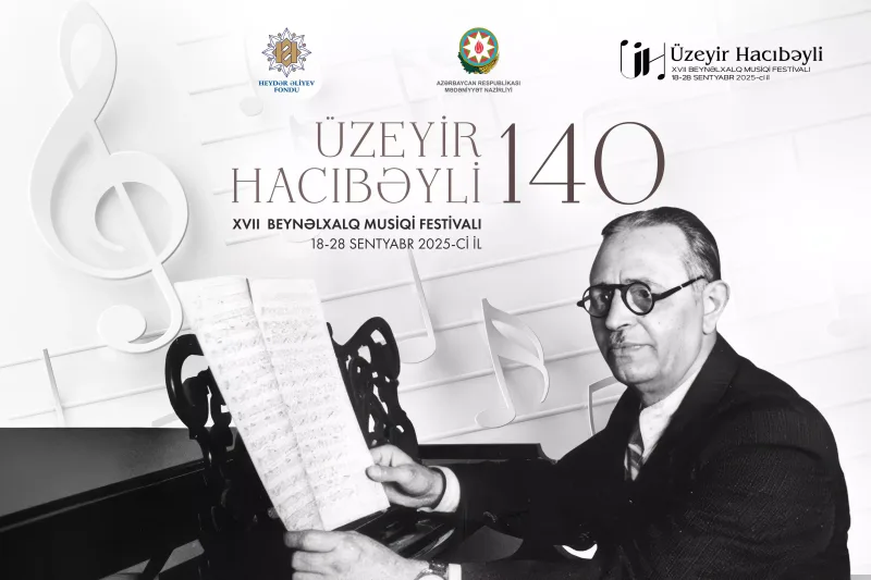 Üzeyir Hacıbəyli XVII Beynəlxalq Musiqi Festivalı başlayır