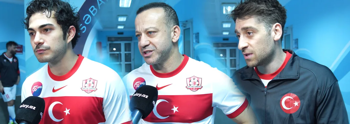 Türk aktyorlar Bakıdakı matçdan danışdılar  - Özəl