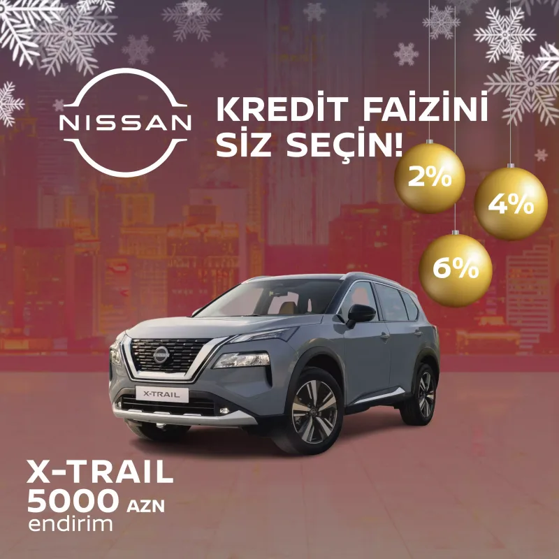 Nissan Azərbaycandan “Kredit Faizini siz seçin!” kampaniyası